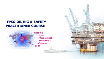 FPSO & Oil Rig Safety Practitioners Course (ABIOSH Accredited)